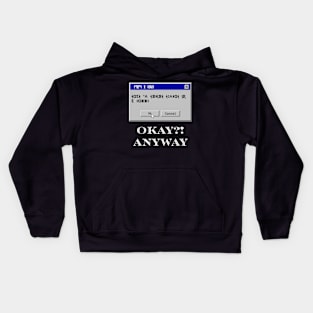 okay! anyway. Kids Hoodie